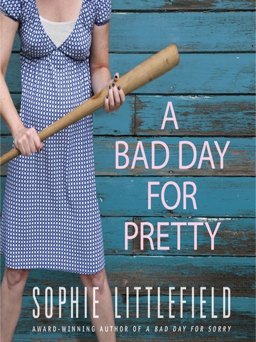 Title details for A Bad Day for Pretty by Sophie Littlefield - Available